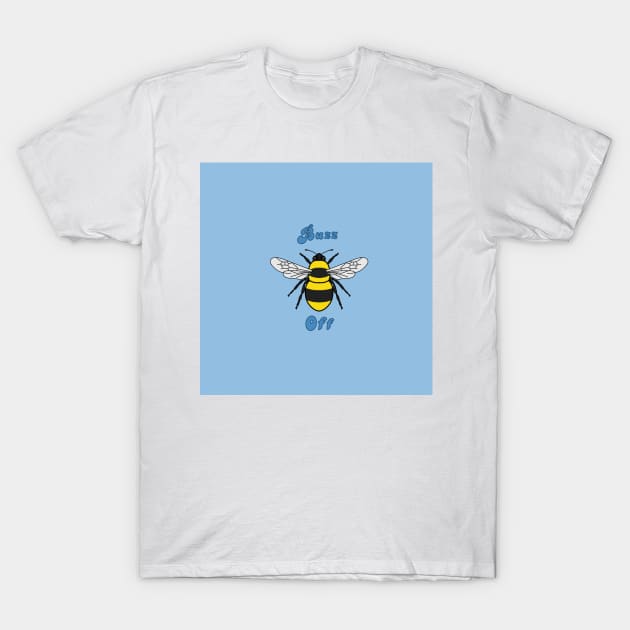 Buzz off T-Shirt by Jasmwills